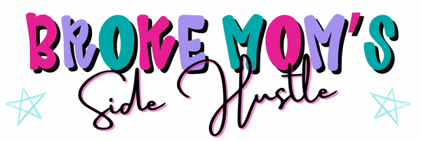 Broke Mom’s Side Hustle